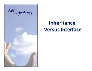 Inheritance(
Versus(Interface
(

114"

"""

"6"November"2013"

 