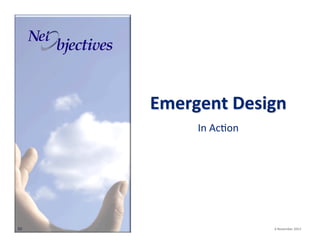 Emergent(Design(
In"Ac6on"

50"

"""

"6"November"2013"

 