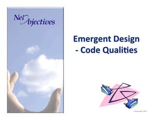 Emergent(Design(
3(Code(Quali8es(

5"

"""

"6"November"2013"

 