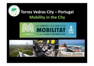 Torres Vedras City – Portugal
Mobility in the City
1
 