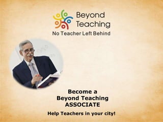Become a
Beyond Teaching
ASSOCIATE
Help Teachers in your city!
 