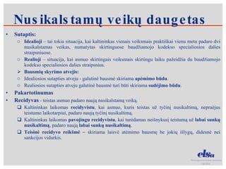 Sutaptis: Idealioji  – tai tokia situacija, kai kaltininkas vienais veiksmais praktiškai vienu metu padaro dvi nusikalstamas veikas, numatytas skirtinguose baudžiamojo kodekso specialiosios dalies straipsniuose.  Realioji  – situacija, kai asmuo skirtingais veiksmais skirtingu laiku pažeidžia du baudžiamojo kodekso specialiosios dalies straipsnius.  Bausmių skyrimo atvejis: Idealiosios sutapties atveju - galutinė bausmė skiriama  apėmimo būdu .  Realiosios sutapties atveju galutinė bausmė turi būti skiriama  sudėjimo būdu .  Pakartotinumas Recidyvas   - teistas asmuo padaro naują nusikalstamą veiką.  Kaltininkas laikomas  recidyvistu , kai asmuo, kuris teistas už tyčinį nusikaltimą, nepraėjus teistumo laikotarpiui, padaro naują tyčinį nusikaltimą.  Kaltininkas laikomas  pavojingu recidyvistu , kai turėdamas neišnykusį teistumą už  labai sunkų nusikaltimą , padaro naują  labai sunkų nusikaltimą . Teisinė recidyvo reikšmė –  skiriama laisvė atėmimo bausmę be jokių išlygų, didesnė nei sankcijos vidurkis.  Nusikalstamų veikų daugetas 