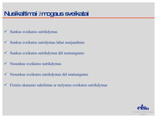 Nusikaltimai žmogaus sveikatai Sunkus sveikatos sutrikdymas Sunkus sveikatos sutridymas labai susijaudinus Sunkus sveikatos sutrikdymas dėl neatsargumo Nesunkus sveikatos sutrikdymas Nesunkus sveikatos sutrikdymas dėl neatsargumo Fizinio skausmo sukėlimas ar nežymus sveikatos sutrikdymas 