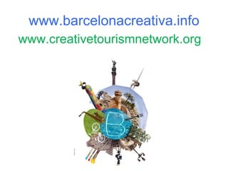 www.barcelonacreativa.info
www.creativetourismnetwork.org
 