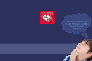 Did someone really read “ Mike Mulligan and His Steam Shovel” 60 times? photo courtesy of  osdonet at www.freedigitalphotos.net 