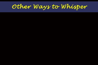 Other Ways to Whisper 