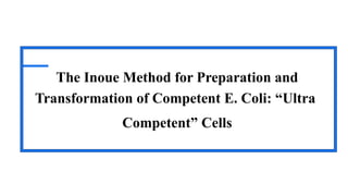 Inoue Method of Competent Cell Preperation | PPTX
