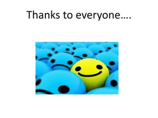 Thanks to everyone….
 