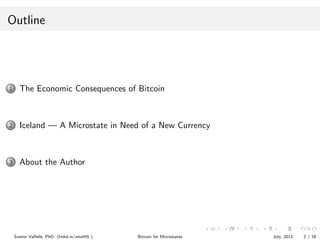 Outline

1

The Economic Consequences of Bitcoin

2

Iceland — A Microstate in Need of a New Currency

3

About the Author...