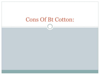 Cons Of Bt Cotton:
 