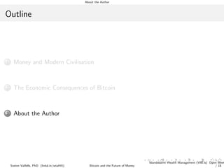 About the Author
Outline
1 Money and Modern Civilisation
2 The Economic Consequences of Bitcoin
3 About the Author
Sveinn ...