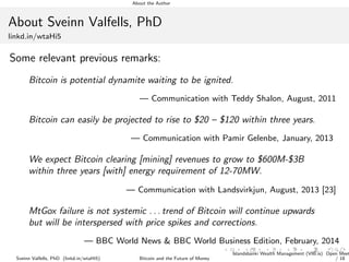 About the Author
About Sveinn Valfells, PhD
linkd.in/wtaHi5
Some relevant previous remarks:
Bitcoin is potential dynamite ...