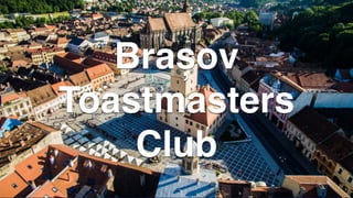 Brașov
Toastmasters
Club
 