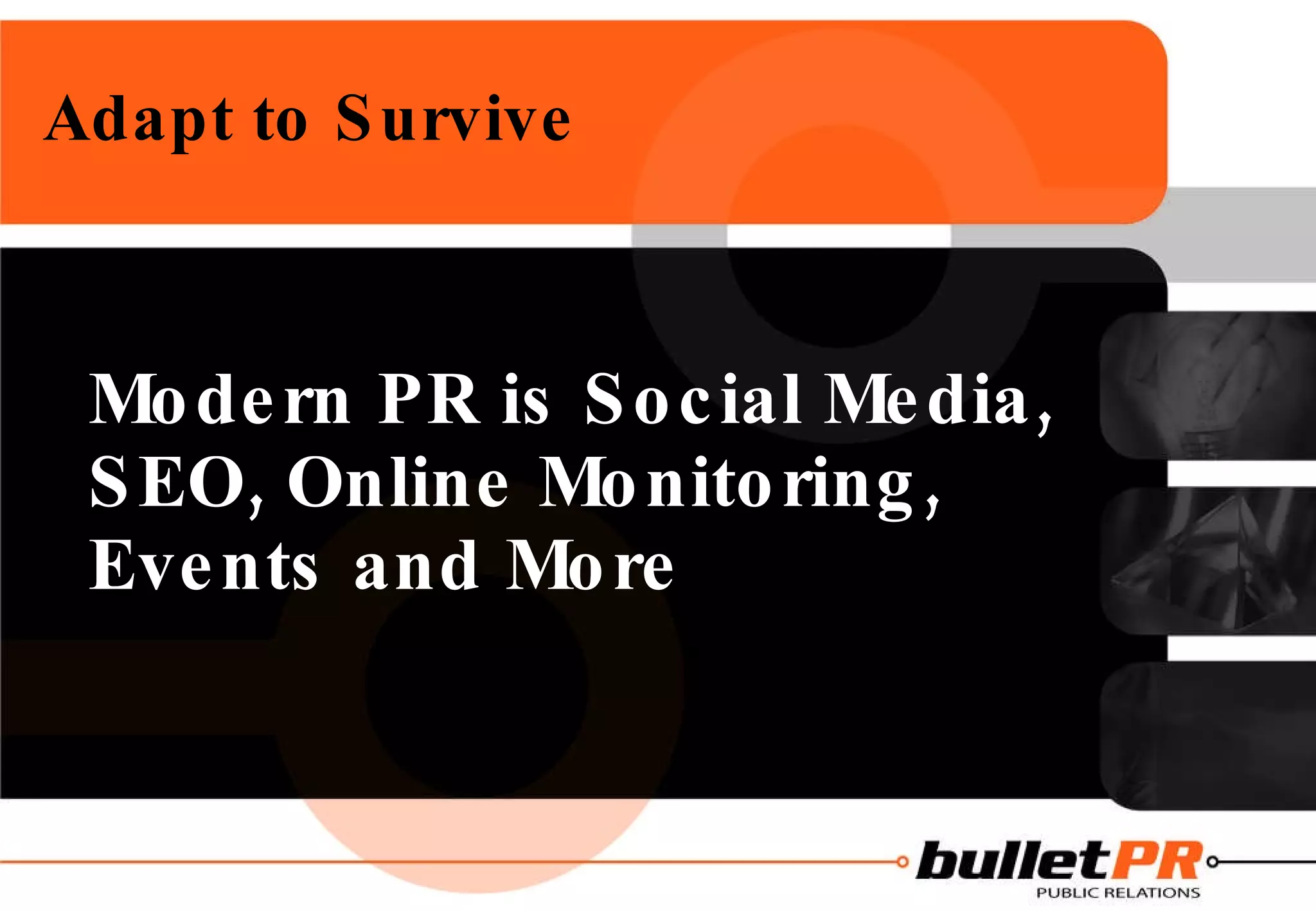 Adapt to Survive Modern PR is Social Media, SEO, Online Monitoring, Events and More 