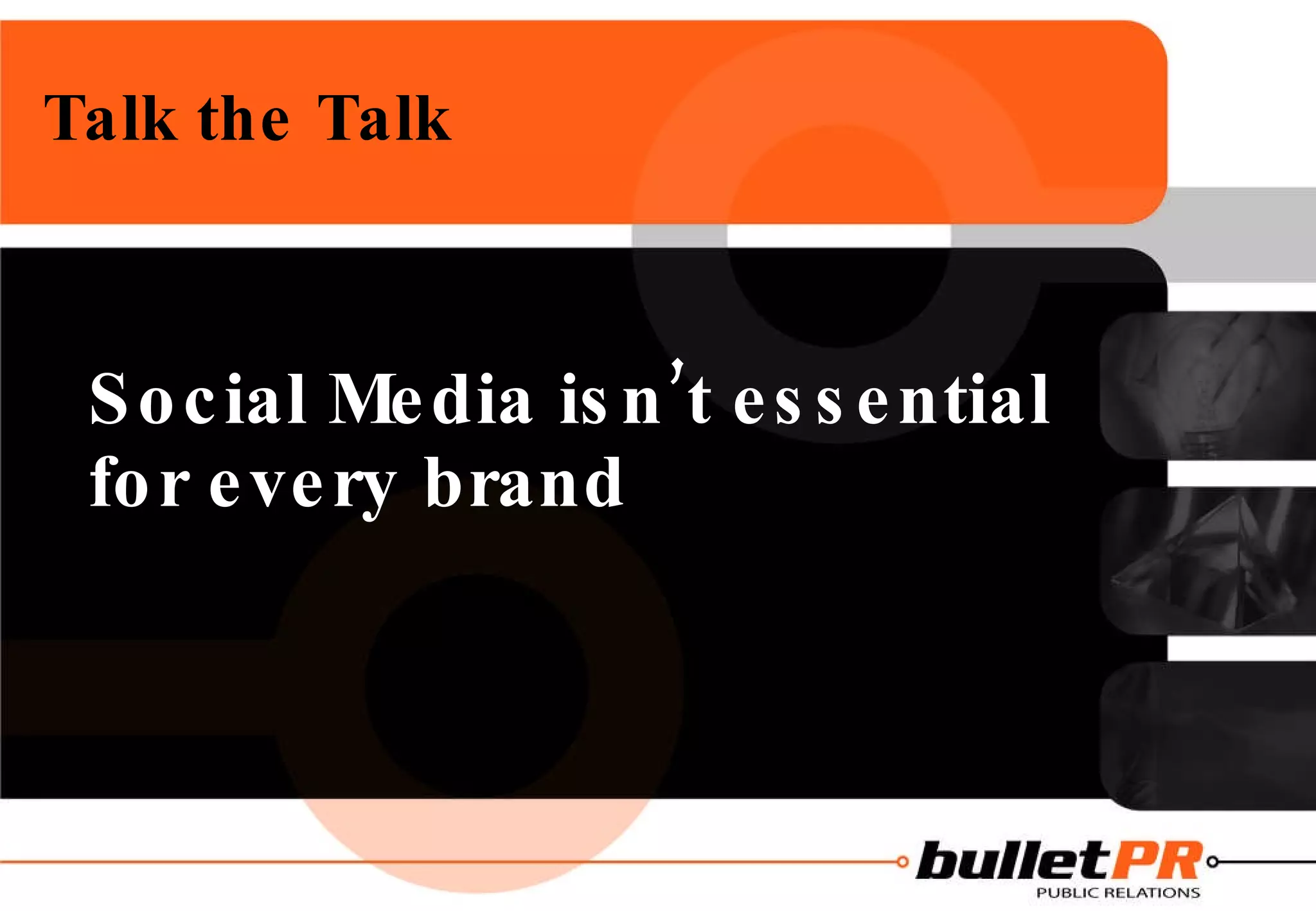 Talk the Talk Social Media isn’t essential for every brand 