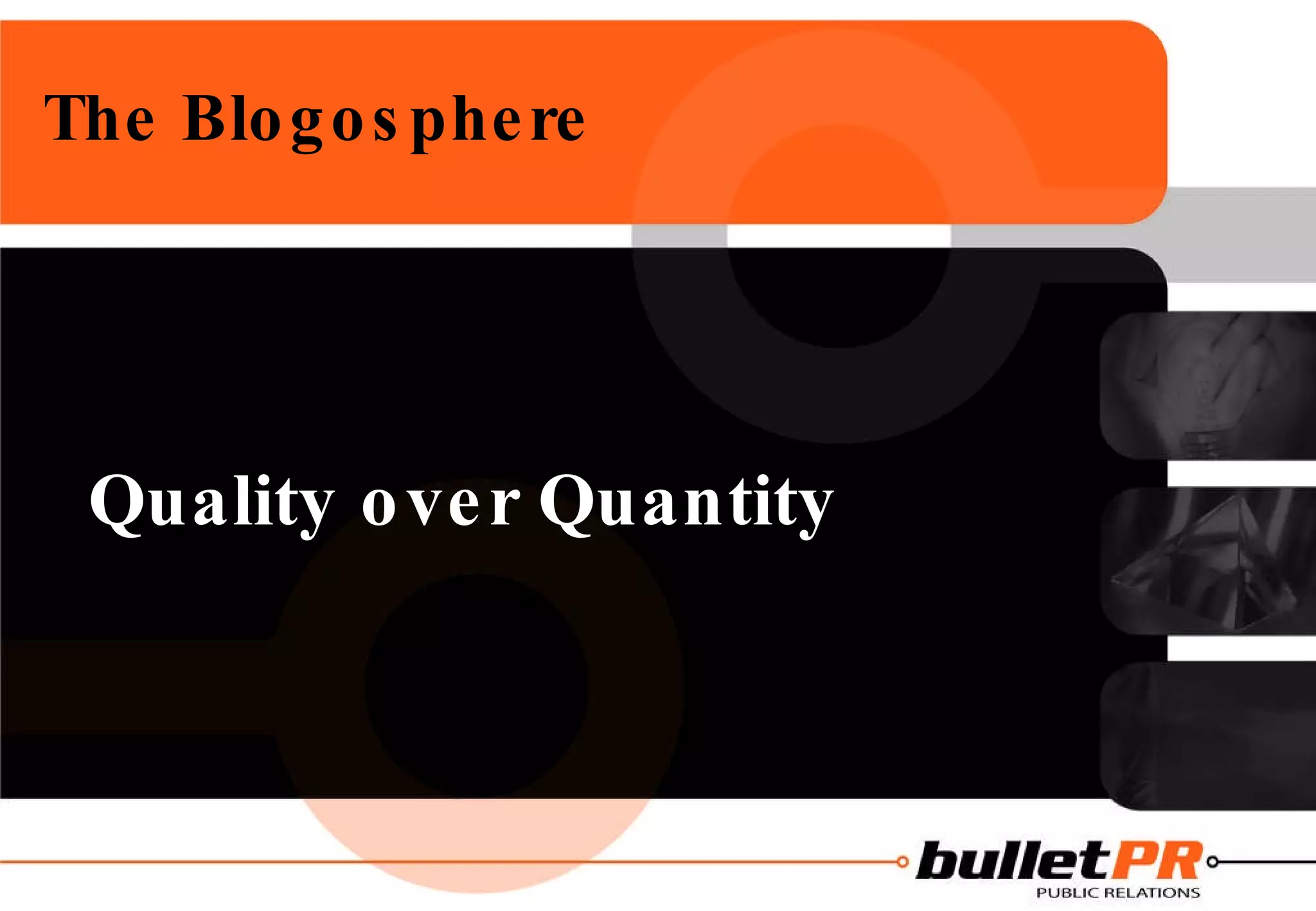 The Blogosphere Quality over Quantity 