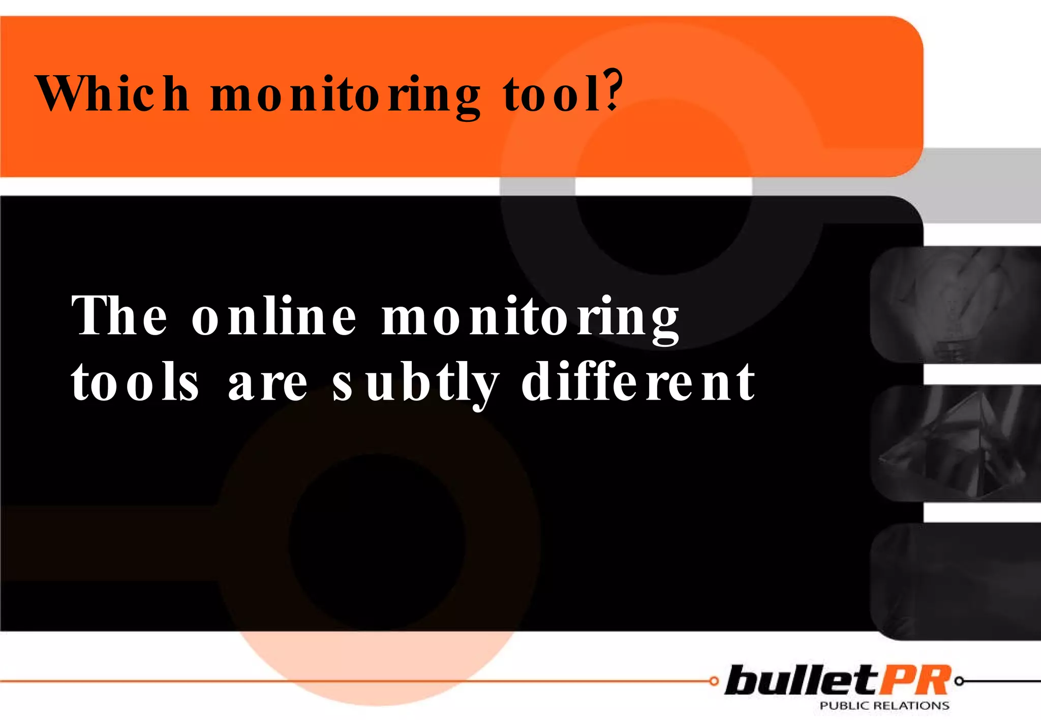 Which monitoring tool? The online monitoring tools are subtly different 