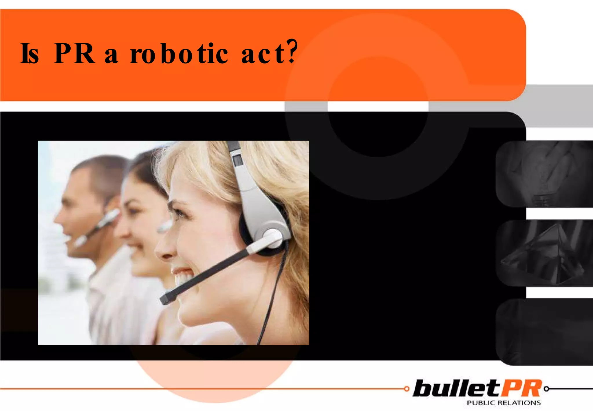 Is PR a robotic act? 