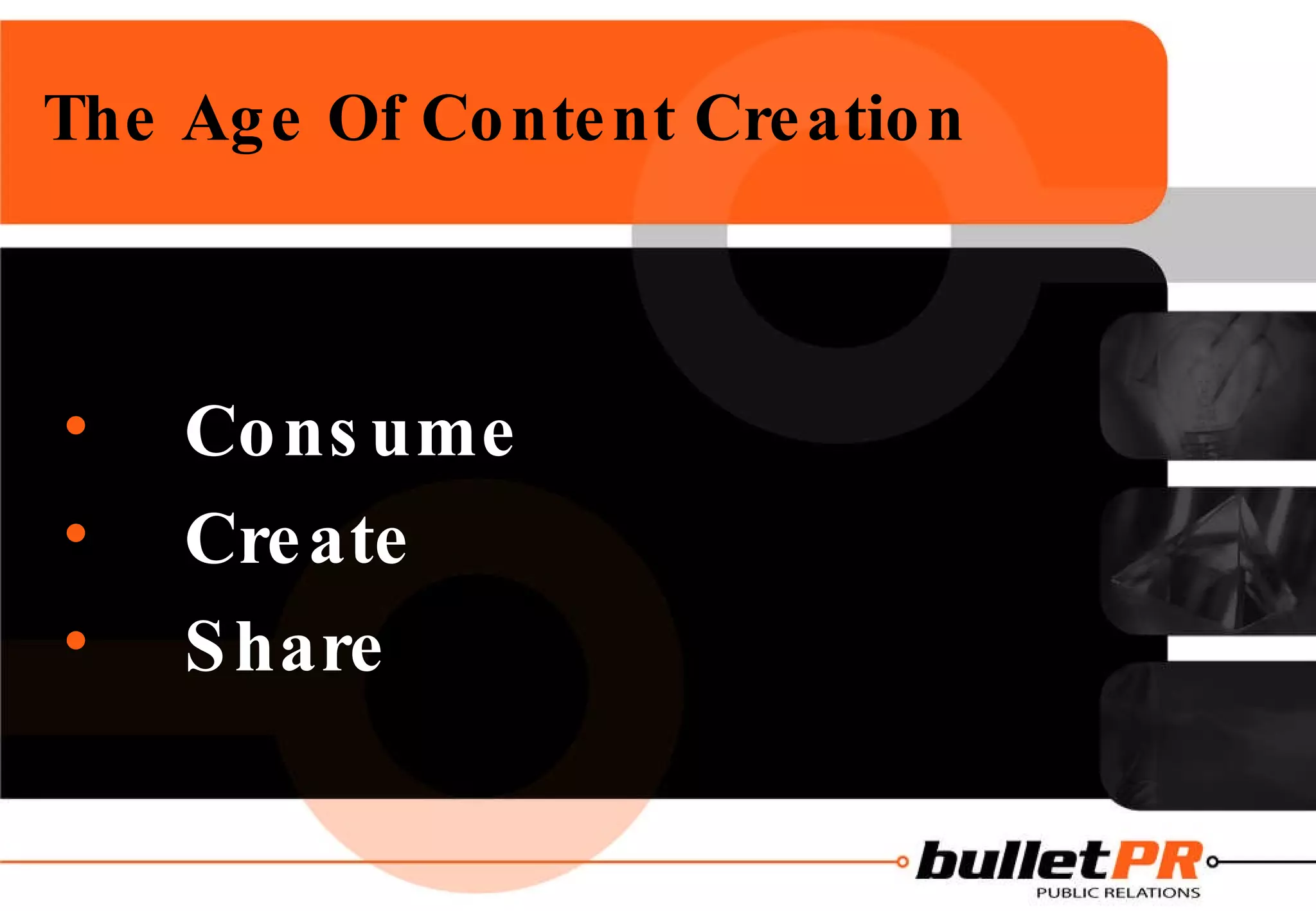 The Age Of Content Creation   Consume Create  Share 