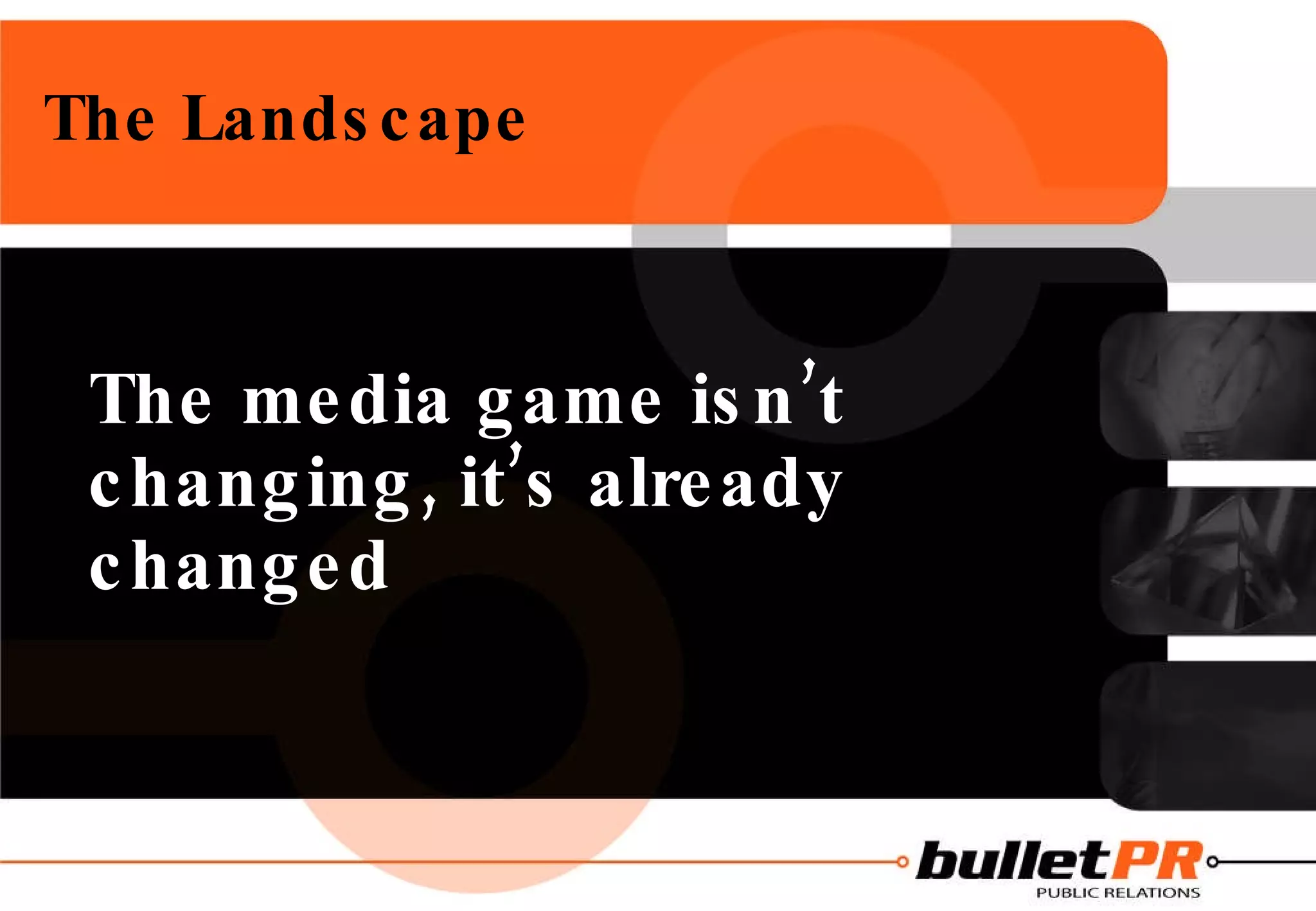 The Landscape The media game isn’t changing, it’s already changed 