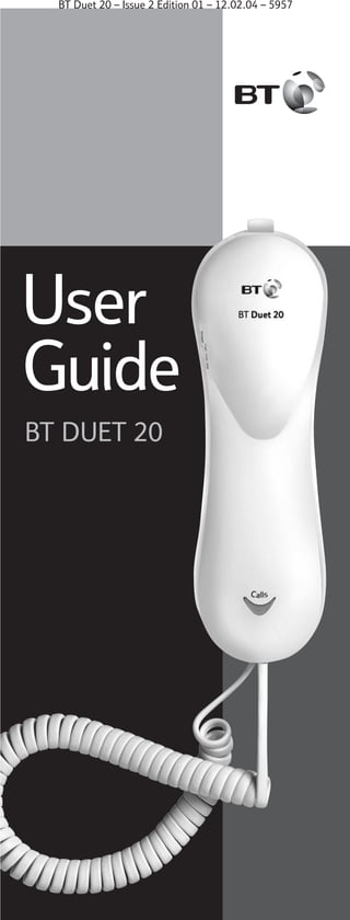 BT Duet 20 – Issue 2 Edition 01 – 12.02.04 – 5957

User
Guide
BT DUET 20

 