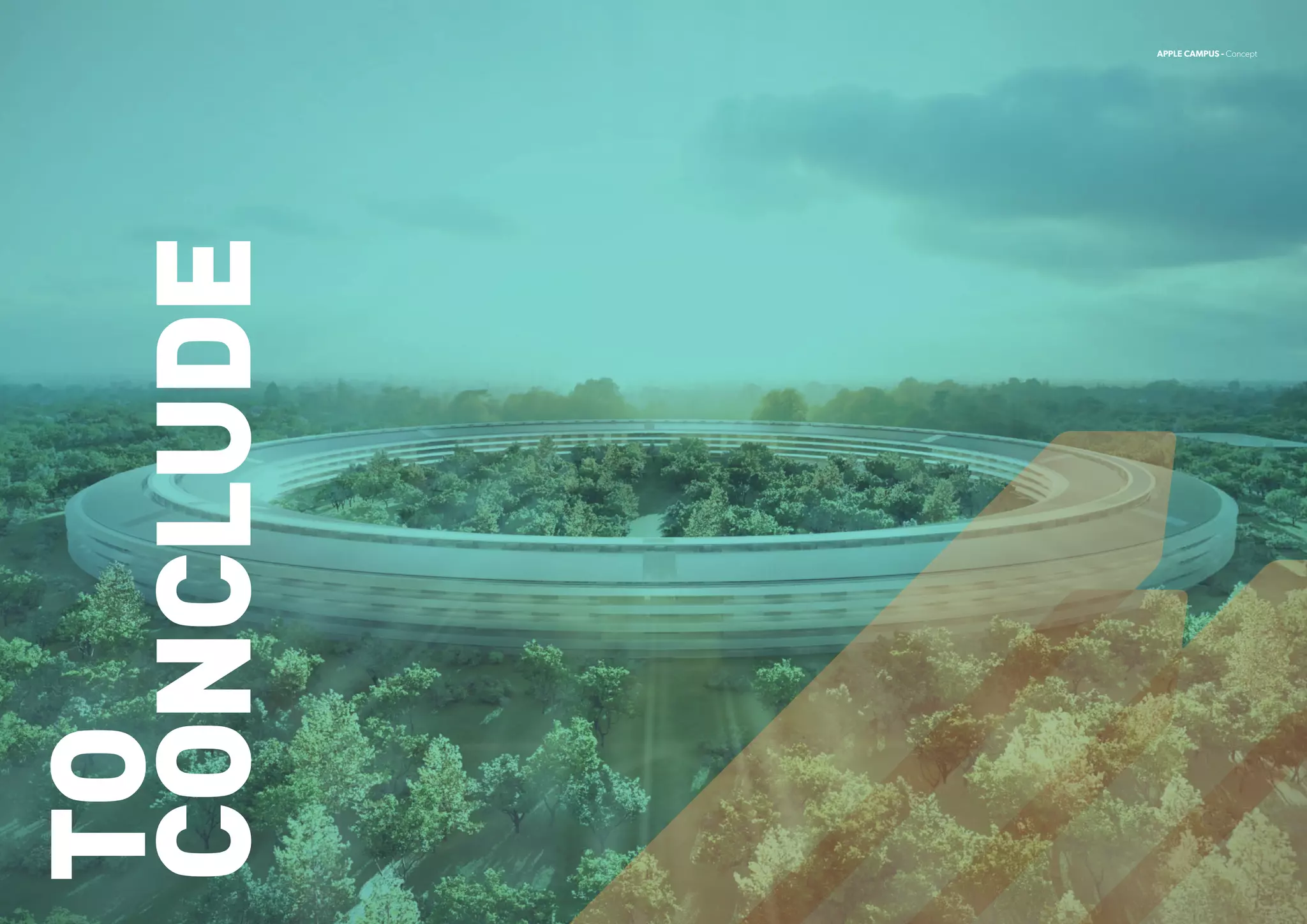 TO
CONCLUDE
APPLE CAMPUS - Concept
 