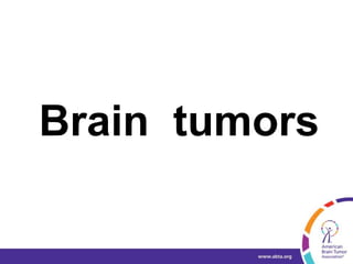 Brain tumors
 