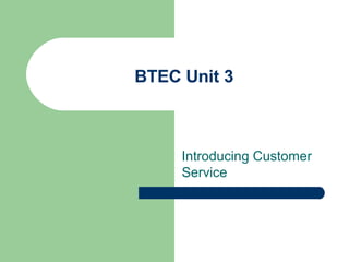 BTEC Unit 3 Introducing Customer Service 