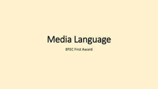 Media Language
BTEC First Award
 
