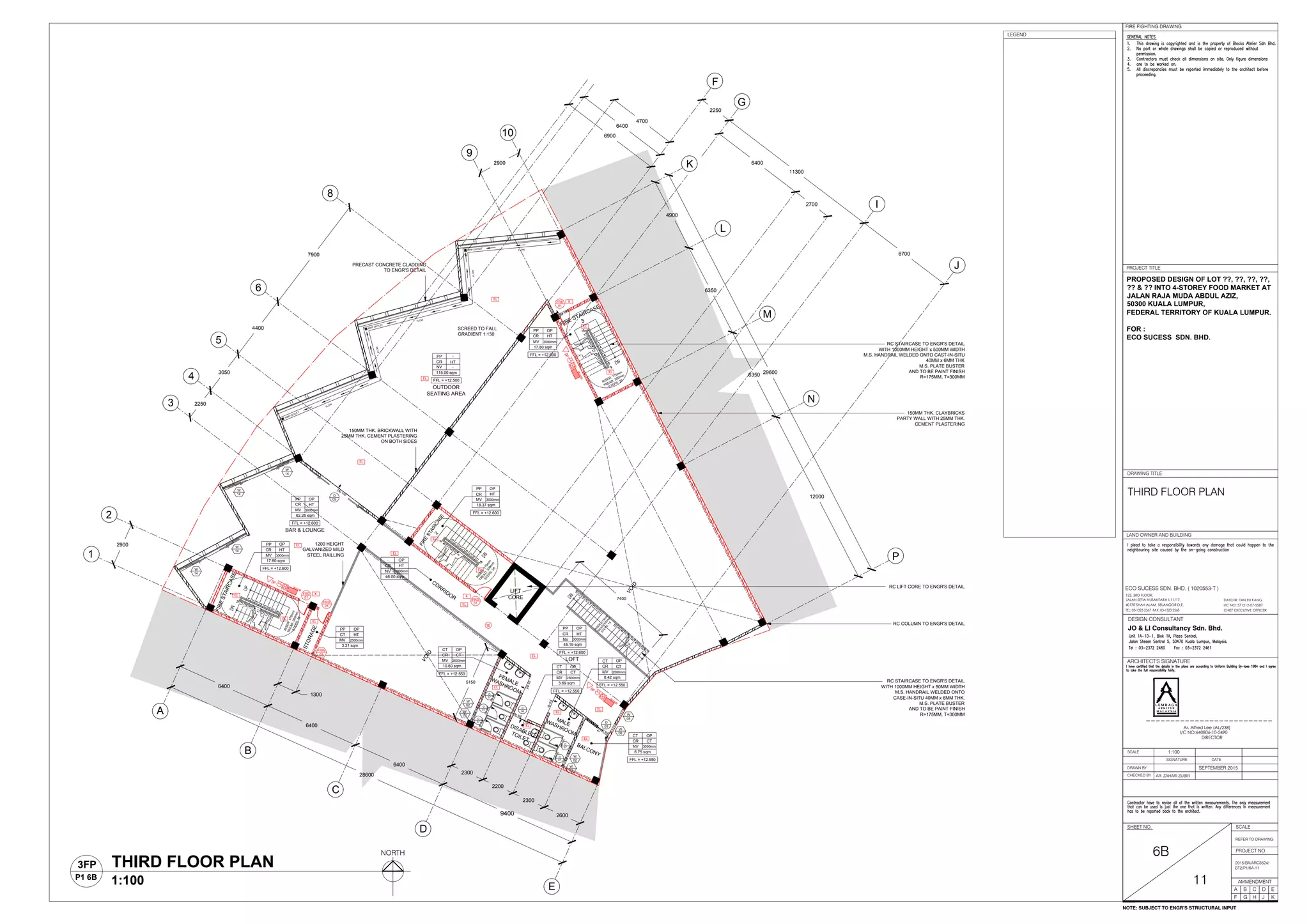 7400
D
07
D
07
D
07
D
07
D
07
FIRESTAIRCASE1
FIRE STAIRCASE
3
FIRE
STAIRCASE
2
BALCONY
LOFT
FFL = +12.600
PP
CR
NV
OP
HT
3000mm
45.19 sqm
BAR & LOUNGE
FFL = +12.600
PP
CR
MV
OP
HT
3000mm
62.25 sqm
OUTDOOR
SEATING AREA
FFL = +12.500
PP
CR
NV
-
HT
-
115.00 sqm
5150
CT
CR
NV
OP
CT
3050mm
6.75 sqm
FFL = +12.600
PP
CR
MV
OP
HT
3000mm
17.80 sqm
FFL = +12.600
PP
CR
MV
OP
HT
3000mm
18.37 sqm
STORAGE
RISER:175m
m
TREAD:300m
m
STEPS:18
FFL = +12.550
CORRIDOR
-
CR
NV
OP
HT
3000mm
46.00 sqm
FRD
01
FRD
01
D
05
FRD
01
FRD
01
03
D
W
02
W
02
W
02
W
02
FRW
03
W
08
W
08
W
14
W
14
W
14
W
14
7900
3050
2900
4400
2250
2900
28600
6400
6400
6400
9400
2300
2200
2300
2600
1300
4700
6400
6900
2250
11300
6400
29600
4900
6350
6350
12000
2700
6700
A
B
C
D
E
1
2
3
4
5
6
8
9
10
F
G
K
I
L
J
N
P
M
LIFT
CORE
RC STAIRCASE TO ENGR'S DETAIL
WITH 1000MM HEIGHT x 500MM WIDTH
M.S. HANDRAIL WELDED ONTO CAST-IN-SITU
40MM x 6MM THK
M.S. PLATE BUSTER
AND TO BE PAINT FINISH
R=175MM, T=300MM
RC LIFT CORE TO ENGR'S DETAIL
RC COLUMN TO ENGR'S DETAIL
150MM THK. CLAYBRICKS
PARTY WALL WITH 25MM THK.
CEMENT PLASTERING
RC STAIRCASE TO ENGR'S DETAIL
WITH 1000MM HEIGHT x 50MM WIDTH
M.S. HANDRAIL WELDED ONTO
CASE-IN-SITU 40MM x 6MM THK.
M.S. PLATE BUSTER
AND TO BE PAINT FINISH
R=175MM, T=300MM
1200 HEIGHT
GALVANIZED MILD
STEEL RAILLING
150MM THK. BRICKWALL WITH
25MM THK. CEMENT PLASTERING
ON BOTH SIDES
PRECAST CONCRETE CLADDING
TO ENGR'S DETAIL
FEMALE
WASHROOM
MALEWASHROOM
DISABLEDTOILET
RISER:175mm
TREAD:300mm
STEPS:36
RISER:175m
m
TREAD:300m
m
STEPS:36
RISER: 175mm
TREAD: 300mm
STEPS: 36
FFL = +12.600
PP
CR
MV
OP
HT
3000mm
17.80 sqm
PP
CT
MV
OP
HT
2500mm
3.31 sqm
FFL = +12.550
CT
CR
MV
OP
CT
2500mm
10.60 sqm
FFL = +12.550
CR
MV
OP
CT
2500mm
8.42 sqm
FFL = +12.550
CT
CR
MV
OP
CT
2500mm
3.69 sqm
VOID
VOID
dp 100
dp 100
dp50
dp50
dp50
dp50
dp50
dp50
dp50
dp 50
dp
50
D
06
RWP OUTLET
RWP OUTLET
RWP OUTLET
FLOW
FLOW
FLOW
FLOW
FLOW
SCREED TO FALL
GRADIENT 1:150
CT
LAND OWNER AND BUILDING
DRAWN BY
CHECKED BY
SCALE
SIGNATURE DATE
ARCHITECT'S SIGNATURE
SHEET NO.
AMMENDMENT
DRAWING TITLE
JO & LI Consultancy Sdn. Bhd.
DESIGN CONSULTANT
A B C D
F G H J
E
K
AR. ZAHARI ZUBIR
I/C NO: 571212-07-5587
DATO IR. TAN EU KANG
TEL: 03-1323 2567 FAX: 03-1323 2568 CHIEF EXECUTIVE OFFICER
123, 3RD FLOOR,
JALAN SETIA NUSANTARA U11/17,
40170 SHAH ALAM, SELANGOR D.E.
ECO SUCESS SDN. BHD. ( 1020553-T )
PROPOSED DESIGN OF LOT ??, ??, ??, ??,
?? & ?? INTO 4-STOREY FOOD MARKET AT
JALAN RAJA MUDA ABDUL AZIZ,
50300 KUALA LUMPUR,
FEDERAL TERRITORY OF KUALA LUMPUR.
FOR :
ECO SUCESS SDN. BHD.
SEPTEMBER 2015
1:100
I/C NO:640806-10-5490
Ar. Alfred Lee (AL/238)
DIRECTOR
L E M B A G A
A R K I T E K
M A L A Y S I A
L E M B A G A
A R K I T E K
M A L A Y S I A
SCALE
REFER TO DRAWING
FIRE FIGHTING DRAWING
PROJECT TITLE
PROJECT NO.
6B
11
2015/BA/ARC3524/
BT2/P1/6A-11
THIRD FLOOR PLAN
THIRD FLOOR PLAN
1:100
3FP
P1 6B
NORTH
NOTE: SUBJECT TO ENGR'S STRUCTURAL INPUT
LEGEND
 