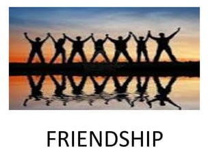FRIENDSHIP
 