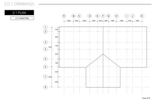 2.1.4 Roof Plan
2.0 / DRAWINGS
2.1 PLAN
A B C D E F G H I J K
1
2
3
4
5
6
7
8
Scale: NTS
 