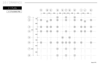 2.0 / DRAWINGS
2.1 PLAN
2.1.2 Foundation Plan
A B C D E F G H I J K
1
2
3
4
5
6
7
8
Scale: NTS
 