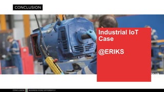 Industrial IoT
Case
@ERIKS
 