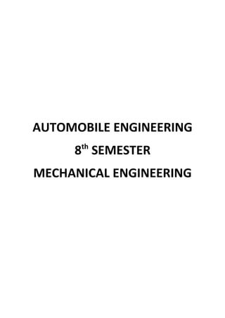 AUTOMOBILE ENGINEERING
8th
SEMESTER
MECHANICAL ENGINEERING
 