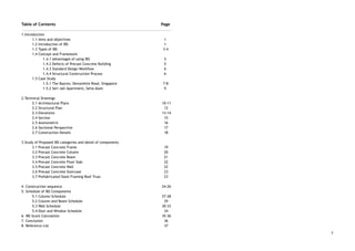 Table of Contents Page 
 
1.Introduction    
1.1 Aims and objectives 1 
1.2 Introduction of IBS 1 
1.3 Types of IBS 3-4  
1.4 Concept and Framework  
1.4.1 Advantages of using IBS 5 
1.4.2 Defects of Precast Concrete Building 5 
1.4.3 Standard Design Workflow  6 
1.4.4 Structural Construction Process 6 
1.5 Case Study 
1.5.1 The Bayron, Devonshire Road, Singapore 7-8 
1.5.2 Seri Jati Apartment, Setia Alam 9  
 
2.Technical Drawings 
2.1 Architectural Plans 10-11 
2.2 Structural Plan 12 
2.3 Elevations 13-14 
2.4 Section 15 
2.5 Axonometric 16 
2.6 Sectional Perspective  17 
2.7 Construction Details 18 
 
3.Study of Proposed IBS categories and detail of components 
3.1 Precast Concrete Frame 19 
3.2 Precast Concrete Column 20 
3.3 Precast Concrete Beam 21 
3.4 Precast Concrete Floor Slab 22 
3.5 Precast Concrete Wall 22 
3.6 Precast Concrete Staircase 23 
3.7 Prefabricated Steel Framing Roof Truss 23 
 
4. Construction sequence 24-26 
5. Schedule of IBS Components 
5.1 Column Schedule 27-28 
5.2 Column and Beam Schedule 29 
5.3 Wall Schedule 30-33  
5.4 Door and Window Schedule 34 
6. IBS Score Calculation 35-36 
7. Conclusion 36 
8. Reference List 37 
 
 
 
 
 
 
 
 
   
2
 