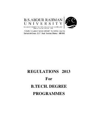 REGULATIONS 2013
For
B.TECH. DEGREE
PROGRAMMES
 
