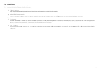 1.5 DISADVANTAGES OF INDUSTRIALISED BUILDING SYSTEM (IBS)
1. High initial capital costs
At the initial stage, it involves all costs from the construction of factories, the casting of beds and the acquisition of support machinery.
2. Jointing problems between components
Malaysia is a country with an equatorial climate, often experience heavy rainfall and this may leads the leakage problems. When a leakage manifests, it may other problems such as dampness and corrosion.
3. Site Accessibility
Site facility and accessibility is one of the most important factors in the implementation of the IBS. IBS requires enough access to transport all the components from the factory to the construction sites. If delay due to transportation
process, the installation of the components also will be affected and this result in a delay in the overall construction.
4. Large Working Area
Construction projects involve IBS require large work areas for the plants, trailers, tower cranes and storage for the IBS components. However, most construction sites especially those in cities are often crowded and cannot provide the
required area.
1.0 INTRODUCTION
5
 