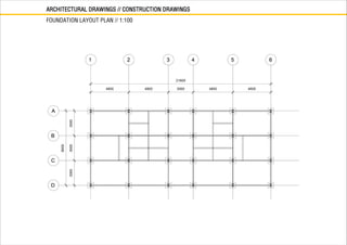 ARCHITECTURAL DRAWINGS // CONSTRUCTION DRAWINGS
FOUNDATION LAYOUT PLAN // 1:100
 