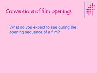 CONVENTIONConventions are habits or long accepted ways of doing things.For example how do we know a Western film is a Western?What do we expect to see in a Western film?