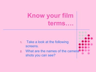  Used as establishing shot to present the whole scene often at the start of a film.