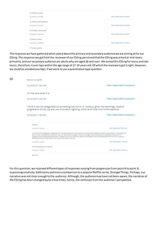 The response we have gatheredwhenaskedaboutthe primaryandsecondaryaudiencewe are aimingatfor our
ESting.The response we go...