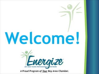 A Proud Program of Your Bay Area Chamber.
Welcome!
 