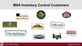 MSA Inventory Control Customers

© 2014 MSA Systems,

qstockinventory.com

 