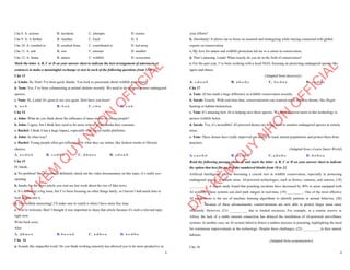 2
Câu 8. A. actions B. incidents C. attempts D. crimes
Câu 9. A. A further B. Another C. Each D. A
Câu 10. A. resulted in B. resulted from C. contributed to D. led away
Câu 11. A. rate B. size C. amount D. number
Câu 12. A. fauna B. nature C. wildlife D. ecosystem
Mark the letter A, B, C or D on your answer sheet to indicate the best arrangement of utterances or
sentences to make a meaningful exchange or text in each of the following questions from 13 to 17.
Câu 13
a. Linda: Hi, Nam! I've been good, thanks. You look so passionate about wildlife protection!
b. Nam: Yes, I’ve been volunteering at animal shelters recently. We need to do more to protect endangered
species.
c. Nam: Hi, Linda! It's great to see you again. How have you been?
A. a-c-b B. b-c-a C. c-b-a D. c-a-b
Câu 14
a. John: What do you think about the influence of mass media on young people?
b. John: I agree, but I think they need to be more critical of the media they consume.
c. Rachel: I think it has a huge impact, especially with social media platforms.
d. John: In what way?
e. Rachel: Young people often get influenced by what they see online, like fashion trends or lifestyle
choices.
A. a-c-d-e-b B. c-e-d-b-a C. d-b-a-e-c D. c-d-e-a-b
Câu 15
Hi Sarah,
a. No problem! But you should definitely check out the video documentary on this topic; it’s really eye-
opening.
b. thanks for the news article you sent me last week about the rise of fake news.
c. It’s definitely a big issue, but I’ve been focusing on other things lately, so I haven’t had much time to
look deeper into it.
d. That sounds interesting! I’ll make sure to watch it when I have more free time.
e. You’re welcome, Ben! I thought it was important to share that article because it's such a relevant topic
right now.
Write back soon,
Alex
A. d-b-a-c-e B. b-e-c-a-d C. a-d-b-c-e D. a-c-d-b-e
Câu 16
a. Sounds like impactful work! Do you think working remotely has allowed you to be more productive in
D
Ạ
Y
K
È
M
Q
U
Y
N
H
Ơ
N
O
F
F
I
C
I
A
L
3
your efforts?
b. Absolutely! It allows me to focus on research and strategizing while staying connected with global
experts on conservation.
c. My love for nature and wildlife protection led me to a career in conservation.
d. That’s amazing, Linda! What exactly do you do in the field of conservation?
e. For the past year, I’ve been working with a local NGO, focusing on protecting endangered species like
tigers and rhinos.
(Adapted from discovery)
A. c-d-e-a-b B. a-b-c-d-e C. b-c-d-a-e D. c-a-d-b-e
Câu 17
a. Tom: AI has made a huge difference in wildlife conservation recently.
b. Sarah: Exactly. With real-time data, conservationists can respond much faster to threats, like illegal
hunting or habitat destruction.
c. Tom: It’s amazing how AI is helping save these species. We need to invest more in this technology to
protect wildlife better.
d. Sarah: Yes, it’s incredible! AI-powered drones are being used to monitor endangered species in remote
areas.
e. Tom: These drones have really improved our ability to track animal populations and protect them from
poachers.
(Adapted from i-Learn Smart World)
A. c-a-e-b-d B. d-c-a-b-e C. a-d-e-b-c D. d-e-b-c-a
Read the following passage about AI and mark the letter A, B, C or D on your answer sheet to indicate
the option that best fits each of the numbered blanks from 18 to 22.
Artificial Intelligence (AI) is becoming a crucial tool in wildlife conservation, especially in protecting
endangered species in remote areas. AI-powered technologies, such as drones, cameras, and sensors, (18)
__________. A recent study found that poaching incidents have decreased by 40% in areas equipped with
AI systems. These systems can alert park rangers in real-time, (19) _________. One of the most effective
AI applications is the use of machine learning algorithms to identify patterns in animal behavior, (20)
_______. Because of these advancements, conservationists are now able to protect larger areas more
efficiently. However, (21) __________ due to limited resources. For example, in a remote reserve in
Africa, the lack of a stable internet connection has delayed the installation of AI-powered surveillance
systems. In another case, an AI system failed to detect a sudden increase in poaching, highlighting the need
for continuous improvements in the technology. Despite these challenges, (22) __________in their natural
habitats. .
(Adapted from economynews)
Câu 18:
D
Ạ
Y
K
È
M
Q
U
Y
N
H
Ơ
N
O
F
F
I
C
I
A
L
 