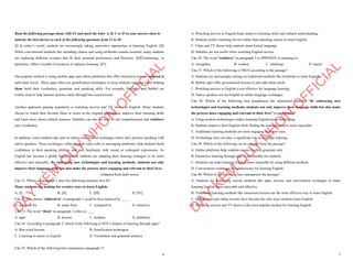 6
Read the following passage about ASEAN and mark the letter A, B, C or D on your answer sheet to
indicate the best answer to each of the following questions from 31 to 40.
[I] In today’s world, students are increasingly taking innovative approaches to learning English. [II]
While conventional methods like attending classes and using textbooks remain essential, many students
are exploring different avenues that fit their personal preferences and lifestyles. [III]Technology, in
particular, offers a wealth of resources to enhance learning. [IV]
One popular method is using mobile apps and online platforms that offer interactive lessons tailored to
individual levels. These apps often use gamification techniques to keep students engaged while helping
them build their vocabulary, grammar, and speaking skills. For example, Duolingo and Babbel are
widely used to help learners practice daily through bite-sized lessons.
Another approach gaining popularity is watching movies and TV shows in English. Many students
choose to watch their favorite films or series in the original language to improve their listening skills
and learn more about cultural nuances. Subtitles can also be used to aid comprehension and reinforce
new vocabulary.
In addition, some students take part in online conversation exchanges where they practice speaking with
native speakers. These exchanges, either through video calls or messaging platforms, help students build
confidence in their speaking abilities and gain familiarity with casual or colloquial expressions. As
English has become a global lingua franca, students are adapting their learning strategies to be more
effective and enjoyable. By embracing new technologies and learning methods, students not only
improve their language skills but also make the process more engaging and relevant to their lives.
(Adapted from daily news)
Câu 31: Where in paragraph 1 does the following sentence best fit?
Many students are looking for creative ways to learn English.
A. [I] B. [II] C. [III] D. [IV]
Câu 32: The phrase "tailored to" in paragraph 2 could be best replaced by ____.
A. designed for B. made from C. compared to D. related to
Câu 33: The word “them” in paragraph 2 refers to ____
A. apps B. lessons C. students D. platforms
Câu 34: According to paragraph 2, which of the following is NOT a feature of learning through apps?
A. Bite-sized lessons B. Gamification techniques
C. Listening to music in English D. Vocabulary and grammar practice
Câu 35: Which of the following best summarizes paragraph 3?
D
Ạ
Y
K
È
M
Q
U
Y
N
H
Ơ
N
O
F
F
I
C
I
A
L
7
A. Watching movies in English helps improve listening skills and cultural understanding.
B. Students prefer watching movies rather than attending classes to learn English.
C. Films and TV shows help students learn formal language.
D. Subtitles are not useful when watching English movies.
Câu 36: The word "reinforce" in paragraph 3 is OPPOSITE in meaning to:
A. strengthen B. weaken C. challenge D. repeat
Câu 37: Which of the following is TRUE according to the passage?
A. Students are increasingly relying on traditional methods like textbooks to learn English.
B. Mobile apps offer personalized lessons to suit individual needs.
C. Watching movies in English is not effective for language learning.
D. Native speakers are not helpful in online language exchanges.
Câu 38: Which of the following best paraphrases the underlined sentence “By embracing new
technologies and learning methods, students not only improve their language skills but also make
the process more engaging and relevant to their lives” in paragraph 4?
A. Using modern technologies makes learning English more challenging.
B. Students improve their English while finding the learning process more enjoyable.
C. Traditional learning methods are more engaging than new ones.
D. Technology does not play a significant role in language learning.
Câu 39: Which of the following can be inferred from the passage?
A. Online platforms help students master English grammar only.
B. Interactive learning through apps is not suitable for students.
C. Students can make learning English more enjoyable by using different methods.
D. Conversation exchanges are unnecessary for learning English.
Câu 40: Which of the following best summarizes the passage?
A. Students are embracing various methods like apps, movies, and conversation exchanges to make
learning English more enjoyable and effective.
B. Traditional learning methods like classroom lectures are the most effective way to learn English.
C. Mobile apps and online lessons have become the only ways students learn English.
D. Watching movies and TV shows is the most popular method for learning English.
D
Ạ
Y
K
È
M
Q
U
Y
N
H
Ơ
N
O
F
F
I
C
I
A
L
 