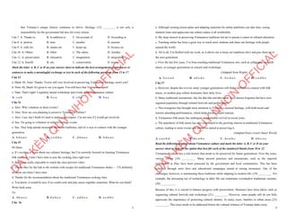 2
that Vietnam’s unique history continues to thrive. Heritage (12) ________ is not only a
responsibility for the government but also for every citizen.
Câu 7. A. Thanks to B. In addition to C. On account of D. According to
Câu 8. A. portion B. item C. number D. amount
Câu 9. A. calls for B. stands out C. keeps up D. focuses on
Câu 10. A. Others B. Other C. The others D. Another
Câu 11. A. preservation B. relaxation C. imagination D. integration
Câu 12. A. benefit B. site C. conservation D. service
Mark the letter A, B, C or D on your answer sheet to indicate the best arrangement of utterances or
sentences to make a meaningful exchange or text in each of the following questions from 13 to 17.
Câu 13
a. Mark: Hi, Nam! Thanks. You're still very involved in preserving Vietnamese heritage, aren't you?
b. Nam: Hi, Mark! It's great to see you again. You still have that Vietnamese spirit!
c. Nam: That's right! I regularly attend workshops and events about Vietnamese culture.
A. c-a-b B. b-c-a C. c-b-a D. b-a-c
Câu 14
a. Alex: Why volunteer at those events?
b. Alex: How are you planning to preserve Vietnamese culture?
c. Alex: I see, but I think it's hard to make a real impact. I’m not sure if I would get involved.
d. Sue: I'm going to volunteer at cultural heritage events.
e. Sue: They help spread awareness about our traditions, and it's a way to connect with the younger
generation.
A. b-d-a-e-c B. c-e-d-b-a C. d-b-a-e-c D. b-d-e-a-c
Câu 15
Hi Quan,
a. It’s exciting to learn about our culinary heritage, but I’m currently focused on learning Vietnamese
folk music, so I don’t have time to join the cooking class right now.
b. But it was really enjoyable to watch the class preview video.
c. Thanks also for the link to the website with recipes for traditional Vietnamese dishes — I’ll definitely
try them out when I have time.
d. Thanks for the recommendation about the traditional Vietnamese cooking class.
e. You know, it would be nice if we could cook and play music together sometime. What do you think?
Write back soon,
Tu
A. d-b-a-c-e B. d-a-b-c-e C. a-d-b-c-e D. a-c-d-b-e
Câu 16
D
Ạ
Y
K
È
M
Q
U
Y
N
H
Ơ
N
O
F
F
I
C
I
A
L
3
a. Although creating lesson plans and adapting materials for online platforms can take time, seeing
students learn and appreciate our culture makes it all worthwhile.
b. My deep interest in preserving Vietnamese traditions led me to pursue a career in cultural education.
c. Teaching online has been a great way to reach more students and share our heritage with people
around the world.
d. All in all, I’m thrilled with my work, as it allows me to keep our traditions alive and pass them on to
the next generation.
e. Over the last few years, I’ve been teaching traditional Vietnamese arts, such as calligraphy and folk
music, to younger generations in schools and workshops.
(Adapted from Bright)
A. b-e-c-a-d B. a-b-c-d-e C. b-c-d-a-e D. c-a-d-b-e
Câu 17
a. However, despite the revival, many younger generations still find it difficult to connect with folk
music, as modern pop culture dominates their daily lives.
b. Many traditional instruments, like the đàn bầu and đàn tranh, were almost forgotten but have now
regained popularity through cultural festivals and performances.
c. This resurgence has brought more attention to Vietnam’s musical heritage, with both locals and
tourists attending performances, which helps boost cultural tourism.
d. Vietnamese folk music has undergone a remarkable revival in recent years.
e. The popularity of folk music has also contributed to the growing interest in traditional Vietnamese
culture, leading to more events and initiatives aimed at preserving it.
(Adapted from i-Learn Smart World)
A. c-a-e-b-d B. d-c-a-b-e C. d-e-a-b-c D. d-b-c-e-a
Read the following passage about Vietnamese culture and mark the letter A, B, C or D on your
answer sheet to indicate the option that best fits each of the numbered blanks from 18 to 22.
Vietnamese culture has a rich history that needs to be preserved for future generations. Over the years,
various efforts (18) _________. Many ancient practices and monuments, such as the imperial
architecture in Hue, have been protected by the government and local communities. This has been
achieved through strict laws and educational campaigns aimed at raising awareness. One of the
challenges, however, is maintaining these traditions while adapting to modern life, (19) _________. For
example, the increasing use of technology in daily life can sometimes overshadow traditional customs,
(20) __________.
Because of this, it is crucial to balance progress with preservation. Measures have been taken, such as
organizing cultural festivals and workshops (21) _________. However, some people still do not fully
appreciate the importance of protecting cultural identity. In many cases, families in urban areas (22)
_________. This issue needs to be addressed before the cultural richness of Vietnam fades away.
D
Ạ
Y
K
È
M
Q
U
Y
N
H
Ơ
N
O
F
F
I
C
I
A
L
 
