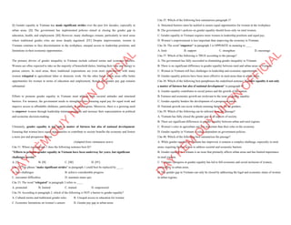 [I] Gender equality in Vietnam has made significant strides over the past few decades, especially in
urban areas. [II] The government has implemented policies aimed at closing the gender gap in
education, health, and employment. [III] However, many challenges remain, particularly in rural areas
where traditional gender roles are more deeply ingrained. [IV] Despite improvements, women in
Vietnam continue to face discrimination in the workplace, unequal access to leadership positions, and
limitations in their economic opportunities.
The primary drivers of gender inequality in Vietnam include cultural norms and economic barriers.
Women are often expected to take on the majority of household duties, limiting their time and energy to
pursue careers. In rural areas, these traditional expectations are even more pronounced, with many
women relegated to agricultural labor or domestic work. On the other hand, urban areas offer better
opportunities for women in terms of education and employment, though the gender pay gap remains
substantial.
Efforts to promote gender equality in Vietnam must address both societal attitudes and structural
barriers. For instance, the government needs to strengthen laws ensuring equal pay for equal work and
improve access to affordable childcare, particularly in rural regions. Moreover, there is a growing need
to empower women through leadership training programs and increase their representation in political
and economic decision-making.
Ultimately, gender equality is not only a matter of fairness but also of national development.
Ensuring that women have equal opportunities to contribute to society benefits the economy and fosters
a more just and prosperous nation.
(Adapted from vietnamese news)
Câu 31. Where in paragraph 1 does the following sentence best fit?
"Efforts to promote gender equality in Vietnam have been underway for years, but significant
challenges persist."
A. [I] B. [II] C. [III] D. [IV]
Câu 32. The phrase "make significant strides" in paragraph 1 could best be replaced by ____.
A. face challenges B. achieve considerable progress
C. encounter difficulties D. maintain status quo
Câu 33. The word "relegated" in paragraph 3 refers to ____
A. promoted B. limited C. trained D. empowered
Câu 34. According to paragraph 2, which of the following is NOT a barrier to gender equality?
A. Cultural norms and traditional gender roles B. Unequal access to education for women
C. Economic limitations on women’s careers D. Gender pay gap in urban areas
D
Ạ
Y
K
È
M
Q
U
Y
N
H
Ơ
N
O
F
F
I
C
I
A
L
Câu 35. Which of the following best summarises paragraph 3?
A. Structural barriers must be tackled to ensure equal opportunities for women in the workplace.
B. The government’s policies on gender equality should focus only on rural women.
C. Gender equality in Vietnam requires more women in leadership positions and equal pay.
D. Women’s empowerment is less important than improving the economy in Vietnam.
Câu 36. The word "empower" in paragraph 3 is OPPOSITE in meaning to ____
A. limit B. support C. strengthen D. encourage
Câu 37. Which of the following is TRUE according to the passage?
A. The government has fully succeeded in eliminating gender inequality in Vietnam.
B. There is no significant difference in gender equality between rural and urban areas in Vietnam.
C. Women in Vietnam still face challenges in leadership and economic opportunities.
D. Gender equality policies have been more effective in rural areas than in urban areas.
Câu 38. Which of the following best paraphrases the underlined sentence "Gender equality is not only
a matter of fairness but also of national development" in paragraph 4?
A. Gender equality contributes to social justice and the growth of the nation.
B. Fairness and economic growth are irrelevant to the issue of gender equality.
C. Gender equality hinders the development of a prosperous nation.
D. National growth can occur without ensuring fairness for all genders.
Câu 39. Which of the following can be inferred from the passage?
A. Vietnam has fully closed the gender gap in all aspects of society.
B. There are significant differences in gender equality between urban and rural regions.
C. Women’s roles in agriculture are less important than their roles in the economy.
D. Gender equality in Vietnam is solely dependent on government policies.
Câu 40. Which of the following best summarises the passage?
A. While gender equality in Vietnam has improved, it remains a complex challenge, especially in rural
areas, requiring further action to address societal and economic barriers.
B. Gender equality in Vietnam is an issue that primarily affects urban areas and has limited importance
in rural regions.
C. Vietnam’s progress in gender equality has led to full economic and social inclusion of women,
particularly in urban areas.
D. The gender gap in Vietnam can only be closed by addressing the legal and economic status of women
in urban regions.
D
Ạ
Y
K
È
M
Q
U
Y
N
H
Ơ
N
O
F
F
I
C
I
A
L
 