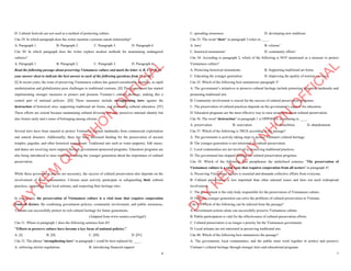 6
D. Cultural festivals are not used as a method of protecting culture.
Câu 29. In which paragraph does the writer mention a present causal relationship?
A. Paragraph 1. B. Paragraph 2. C. Paragraph 3. D. Paragraph 4.
Câu 30. In which paragraph does the writer explore modern methods for maintaining endangered
cultures?
A. Paragraph 1. B. Paragraph 2. C. Paragraph 3. D. Paragraph 4.
Read the following passage about preserving Vietnamese culture and mark the letter A, B, C or D on
your answer sheet to indicate the best answer to each of the following questions from 31 to 40.
[I] In recent years, the issue of preserving Vietnamese culture has gained considerable attention, as rapid
modernization and globalization pose challenges to traditional customs. [II] The government has started
implementing stronger measures to protect and promote Vietnam’s cultural heritage, making this a
central part of national policies. [III] These measures include strengthening laws against the
destruction of historical sites, supporting traditional art forms, and promoting cultural education. [IV]
These efforts are crucial because maintaining cultural diversity not only preserves national identity but
also fosters unity and a sense of belonging among citizens.
Several laws have been enacted to protect Vietnam’s cultural landmarks from commercial exploitation
and natural disasters. Additionally, there has been increased funding for the preservation of ancient
temples, pagodas, and other historical monuments. Traditional arts such as water puppetry, folk music,
and dance are receiving more support through government-sponsored programs. Education programs are
also being introduced to raise awareness among the younger generation about the importance of cultural
preservation.
While these government actions are necessary, the success of cultural preservation also depends on the
involvement of local communities. Citizens must actively participate in safeguarding their cultural
practices, supporting their local artisans, and respecting their heritage sites.
In conclusion, the preservation of Vietnamese culture is a vital issue that requires cooperation
from all sectors. By combining government policies, community involvement, and public awareness,
Vietnam can successfully protect its rich cultural heritage for future generations.
(Adapted from www.reuters.com/legal/)
Câu 31. Where in paragraph 1 does the following sentence best fit?
"Efforts to preserve culture have become a key focus of national policies."
A. [I] B. [II] C. [III] D. [IV]
Câu 32. The phrase "strengthening laws" in paragraph 1 could be best replaced by ____.
A. enforcing stricter regulations B. introducing financial support
D
Ạ
Y
K
È
M
Q
U
Y
N
H
Ơ
N
O
F
F
I
C
I
A
L
7
C. spreading awareness D. developing new traditions
Câu 33. The word "their" in paragraph 3 refers to ____.
A. laws’ B. citizens’
C. historical monuments’ D. community efforts’
Câu 34. According to paragraph 2, which of the following is NOT mentioned as a measure to protect
Vietnamese culture?
A. Protecting historical monuments B. Supporting traditional art forms
C. Educating the younger generation D. Improving the quality of tourism services
Câu 35. Which of the following best summarizes paragraph 3?
A. The government’s initiatives to preserve cultural heritage include protecting historical landmarks and
promoting traditional arts.
B. Community involvement is crucial for the success of cultural preservation programs.
C. The preservation of cultural practices depends on the government’s support for education.
D. Education programs are the most effective way to raise awareness about cultural preservation.
Câu 36. The word "destruction" in paragraph 1 is OPPOSITE in meaning to ____.
A. preservation B. renovation C. demolition D. abandonment
Câu 37. Which of the following is TRUE according to the passage?
A. The government is actively taking steps to protect Vietnam's cultural heritage.
B. The younger generation is not interested in cultural preservation.
C. Local communities are not involved in preserving traditional practices.
D. The government has stopped funding for cultural preservation programs.
Câu 38. Which of the following best paraphrases the underlined sentence "The preservation of
Vietnamese culture is a vital issue that requires cooperation from all sectors" in paragraph 4?
A. Preserving Vietnamese culture is essential and demands collective efforts from everyone.
B. Cultural preservation is less important than other national issues and does not need widespread
involvement.
C. The government is the only body responsible for the preservation of Vietnamese culture.
D. Only the younger generation can solve the problems of cultural preservation in Vietnam.
Câu 39. Which of the following can be inferred from the passage?
A. Government actions alone can successfully preserve Vietnamese culture.
B. Public participation is vital for the effectiveness of cultural preservation efforts.
C. Cultural preservation is no longer a priority for the Vietnamese government.
D. Local artisans are not interested in preserving traditional arts.
Câu 40. Which of the following best summarizes the passage?
A. The government, local communities, and the public must work together to protect and preserve
Vietnam’s cultural heritage through stronger laws and educational programs.
D
Ạ
Y
K
È
M
Q
U
Y
N
H
Ơ
N
O
F
F
I
C
I
A
L
 