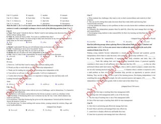 2
Câu 9. A. portion B. majority C. number D. amount
Câu 10. A. Others B. Each other C. The others D. Another
Câu 11. A. believe in B. go out C. deal with D. care about
Câu 12. A. success B. belief C. perception D. discrepancy
Mark the letter A, B, C or D on your answer sheet to indicate the best arrangement of utterances or
sentences to make a meaningful exchange or text in each of the following questions from 13 to 17.
Câu 13
a. Nam: That's great! I should do that too. Maybe I need to start making some decisions for myself
without always asking others.
b. Nam: Hi, Anna! It's been a while. You seem so confident these days!
c. Anna: Hi, Nam! Thanks! I've been trying to make more decisions on my own and trust myself. It
really helps me feel more independent.
A. b-a-c B. b-c-a C. c-b-a D. a-c-b
Câu 14
a. David: I understand! Moving out will definitely help you become more independent.
b. Lily: I’m planning to move out of my parents’ house.
c. David: That’s a big step! Why do you want to do that?
d. David: How do you plan to be more independent in the future?
e. Lily: I feel it’s time to take responsibility for myself and make my own decisions.
A. c-d-e-a-b B. c-e-d-b-a C. d-b-a-e-c D. d-b-c-e-a
Câu 15
Hi Lucy,
a. However, I still feel that I need to improve my decision-making skills.
b. Would you like to work with me on a plan to develop independence?
c. Thank you for sending me your advice on becoming more independent in life.
d. Your advice on self-care is also very reasonable, I will try to implement it.
e. I realise that to become independent, it is important to manage my time and daily tasks well.
Looking forward to hearing from you.
Anna
A. d-b-a-c-e B. c-e-a-d-b C. a-d-b-c-e D. a-c-d-b-e
Câu 16
a. While working from home comes with its own set of challenges, such as distractions, I’ve learned to
manage my time effectively.
b. My interest in self-reliance and productivity has led me to pursue a career as a freelance writer.
c. The flexibility of freelancing allows me to structure my day the way I want, which enhances my
creativity and focus.
d. In conclusion, I find that freelancing has given me the independence I desired and the freedom to
choose the projects I work on.
e. For the past year, I’ve been working with various clients, creating content for websites, blogs, and
social media platforms.
. (Adapted from Bright)
A. b-e-c-a-d B. a-b-c-d-e C. b-c-d-a-e D. c-a-d-b-e
D
Ạ
Y
K
È
M
Q
U
Y
N
H
Ơ
N
O
F
F
I
C
I
A
L
3
Câu 17
a. When students face challenges, they learn to rely on their resourcefulness and creativity to find
solutions.
b. This can involve letting them make decisions about their study habits and choosing their
extracurricular activities.
c. Giving students the chance to solve problems on their own also boosts their confidence and decision-
making skills.
d. Ultimately, this independence prepares them for adult life, where they must manage their own time
and responsibilities.
e. Encouraging young students to take responsibility for their own learning can help them develop
independence.
(Adapted from i-Learn Smart World)
A. c-a-e-b-d B. d-c-a-b-e C. d-e-a-b-c D. e-b-c-a-d
Read the following passage about exploring Diverse Educational Paths for Today's Students and
mark the letter A, B, C or D on your answer sheet to indicate the option that best fits each of the
numbered blanks from 18 to 22.
Helping young students become independent is crucial for their personal and academic growth.
Independence allows them to make decisions, solve problems, and develop confidence. (18) _________.
By giving students the responsibility of organizing their study schedules and tasks, they (19)
_________. Tasks like making their own lunch or doing household chores, if practiced regularly,
contribute to their sense of self-sufficiency. It is important that they (20) _________, as they are often
performed without adult intervention. For example, when a child is asked to prepare a simple meal, they
are not only learning practical skills (21) ___________. A situation where a student is required to solve
a math problem on their own, without immediate help, provides an opportunity to practice critical
thinking. They can fail at first, but this is part of the learning process. Developing independence is not
something that can be achieved overnight, but with consistent practice and support, (22) ________. This
independence will benefit them greatly, both in school and in their future lives.
(Adapted from CNN news)
Câu 18:
A. One of the first steps is teaching them time management skills
B. Teaching time with management skills is one of the first step
C. The first step of teaching time is one of the management skills
D. One of the most steps is teaching them skills for time management
Câu 19:
A. show how to prioritizing and effectively manage their time
B. need what to prioritize and managed their time effectively
C. control how to display effectively and handle their time
D. learn how to prioritize and manage their time effectively
D
Ạ
Y
K
È
M
Q
U
Y
N
H
Ơ
N
O
F
F
I
C
I
A
L
 